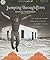 Jumping Through Fires: The Gripping Story of One Man's Escape from Revolution to Redemption