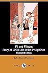 Fil and Filippa: Story of Child Life in the Philippines