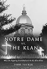 Notre Dame vs. The Klan: How the Fighting Irish Defeated the Ku Klux Klan