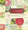 A Scrapbook of Motherhood Firsts by Leslie Wilson A Scrapbook of Motherhood Firsts by Leslie Wilson