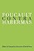 Foucault Contra Habermas: Recasting the Dialogue between Genealogy and Critical Theory