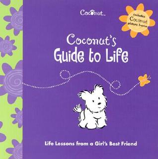 Coconut's Guide to Life: Life Lessons from a Girl's Best Friend (Hardcover)