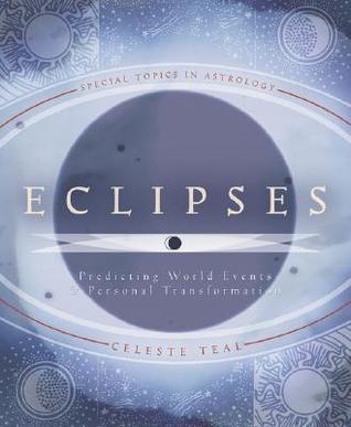 Eclipses: Predicting World Events & Personal Transformation (Special Topics in Astrology Series, 3)