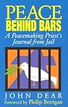 Peace Behind Bars: A Peacemaking Priest's Journey from Jail Peace Behind Bars: A Peacemaking Priest's Journey from Jail