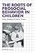 The Roots of Prosocial Behavior in Children (Cambridge Studies in Social and Emotional Development)