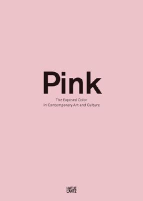 Pink: The Exposed Color in Contemporary Art and Culture (Hardcover)