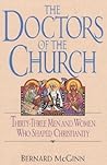 Doctors of the Church: Thirty-Three Men and Women Who Shaped Christianity Doctors of the Church: Thirty-Three Men and Women Who Shaped Christianity