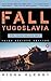 The Fall of Yugoslavia: The...