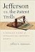 Jefferson vs. the Patent Trolls: A Populist Vision of Intellectual Property Rights