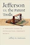 Jefferson vs. the Patent Trolls: A Populist Vision of Intellectual Property Rights