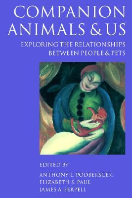 Companion Animals and Us: Exploring the Relationships between People and Pets (Volume 0)