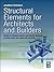 Structural Elements for Architects and Builders: Design of Columns, Beams, and Tension Elements in Wood, Steel, and Reinforced Concrete