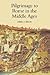 Pilgrimage to Rome in the Middle Ages: Continuity and Change (Studies in the History of Medieval Religion, 13)
