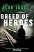 A Breed of Heroes (Charles Thoroughgood, #1)