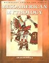 Mesoamerican Mythology (Mythology Around the World) Mesoamerican Mythology (Mythology Around the World)