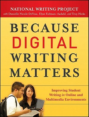 Because Digital Writing Matters: Improving Student Writing in Online and Multimedia Environments (Paperback)