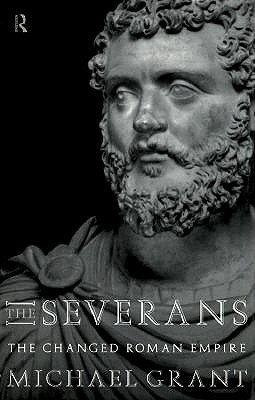 The Severans: The Changed Roman Empire (Hardcover)