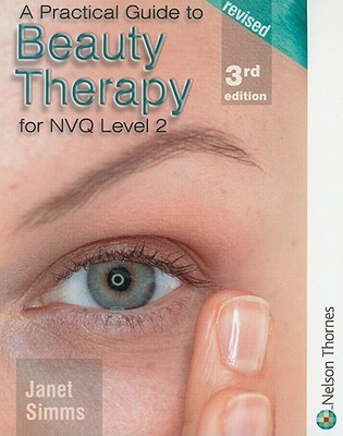 A Practical Guide To Beauty Therapy For Nvq Level 2 By Janet Simms