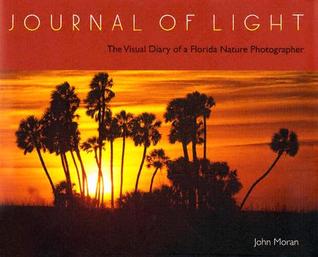 Journal of Light: The Visual Diary of a Florida Nature Photographer (Hardcover)