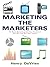 Marketing the Marketers: 50 Ways Marketing Services Providers Can Woo and Win New Clients