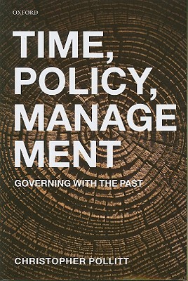 Time, Policy, Management: Governing with the Past (Hardcover)