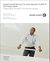 Alcatel-Lucent Network Routing Specialist II (NRS II) Self-Study Guide: Preparing for the NRS II Certification Exams