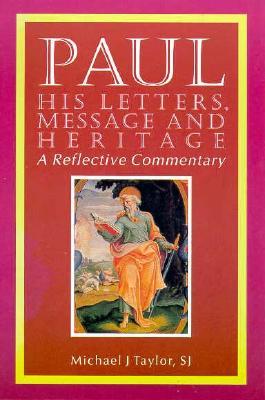Paul: His Letters, Message and Heritage : A Reflective Commentary (Paperback)