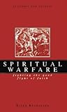 Spiritual Warfare: Fighting the Good Fight of Faith Spiritual Warfare: Fighting the Good Fight of Faith