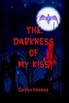 The Darkness of my Kiss