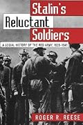 Stalin's Reluctant Soldiers: A Social History of the Red Army, 1925-1941