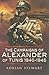 The Campaigns of Alexander of Tunis 1940 – 1945 by Adrian Stewart
