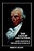 The Last of the Fathers: James Madison and the Republican Legacy