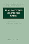 Transnational Organized Crime: A Commentary on the United Nations Convention and its Protocols (Oxford Commentaries on International Law)