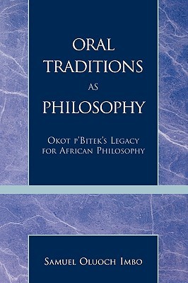 Oral Traditions as Philosophy: Okot p'Bitek's Legacy for African Philosophy (Hardcover)