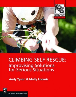 Climbing Self Rescue: Improvising Solutions for Serious Situations (Paperback)