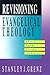 Revisioning Evangelical Theology