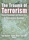 The Trauma of Terrorism: Sharing Knowledge and Shared Care, An International Handbook