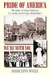 Pride of America, We're With You: The Letters of Grace Anderson U.S. Army Nurse Corps, World War I (American Voices Series)
