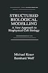 Structured Biological Modelling: A New Approach to Biophysical Cell Biology