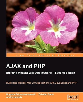 AJAX and PHP: Building Modern Web Applications 2nd Edition (Paperback)