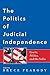 The Politics of Judicial Independence: Courts, Politics, and the Public