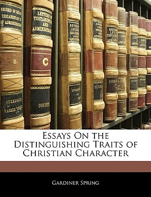 Essays on the Distinguishing Traits of Christian Character