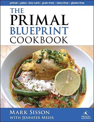 The Primal Blueprint Cookbook: Primal, Low Carb, Paleo, Grain-Free, Dairy-Free and Gluten-Free (Hardcover)