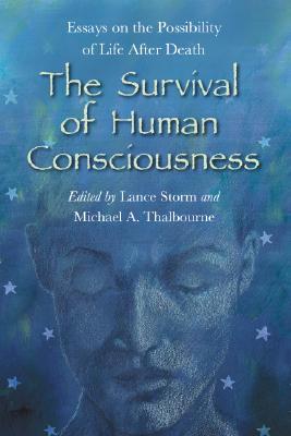 The Survival of Human Consciousness: Essays on the Possibility of Life After Death (Paperback)