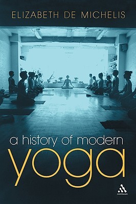 A History of Modern Yoga: Patanjali and Western Esotericism (Paperback)
