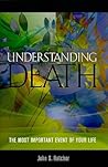 Understanding Death: The Most Important Event of Your Life