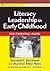 Literacy Leadership in Early Childhood: The Essential Guide (Language and Literacy Series)