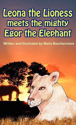 Leona the Lioness Meets the Mighty Egor the Elephant (Hardcover)