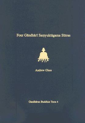 Four Gandhari Samyuktagama Sutras: Senior Kharosthi Fragment 5 (Gandharan Buddhist Texts)