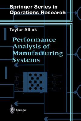 Performance Analysis of Manufacturing Systems (Springer Series in Operations Research and Financial Engineering)